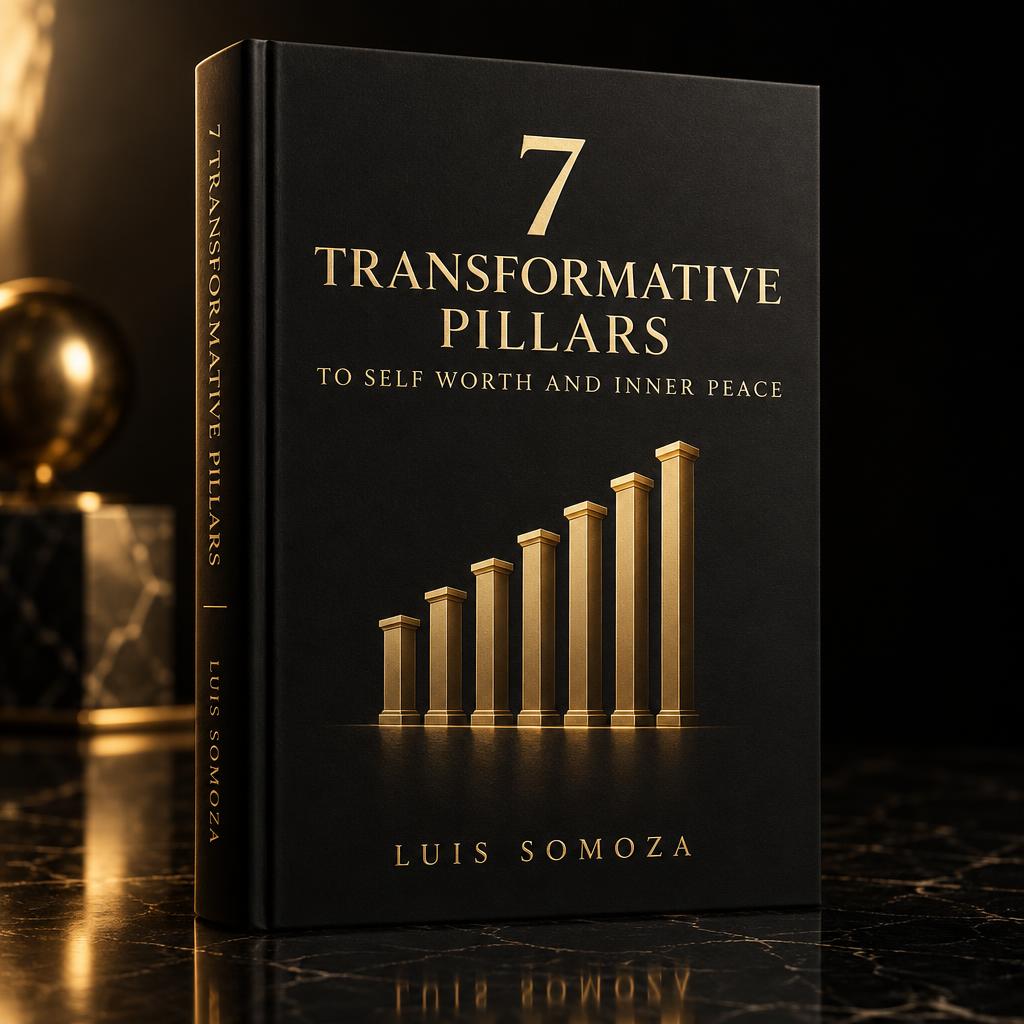 Cover of 7 Transformative Pillars to Self Worth and Inner Peace by Luis Somoza
